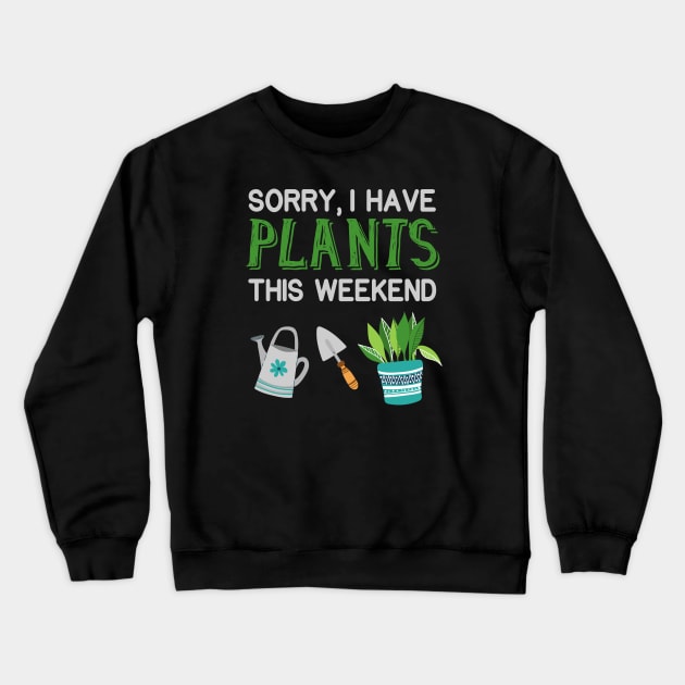 I have Plants Gardening Pun Gardener Crewneck Sweatshirt by Foxxy Merch